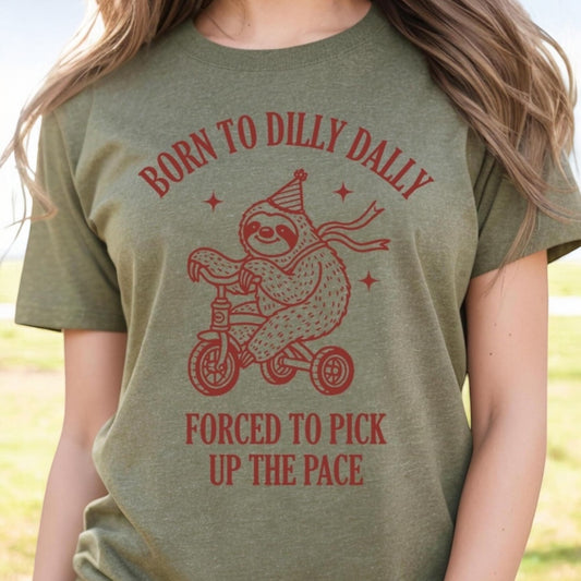 Born to Dilly Dally Tee