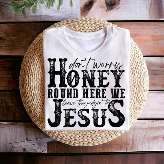 Don’t Worry Honey Tee