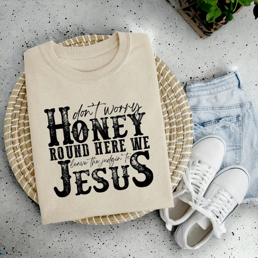 Don’t Worry Honey Tee