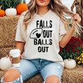 Falls Out Balls Out Tee