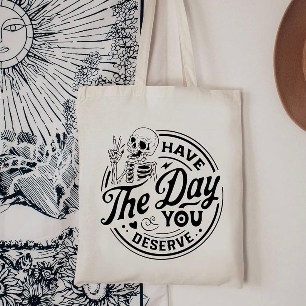 Have the day you Deserve Tote