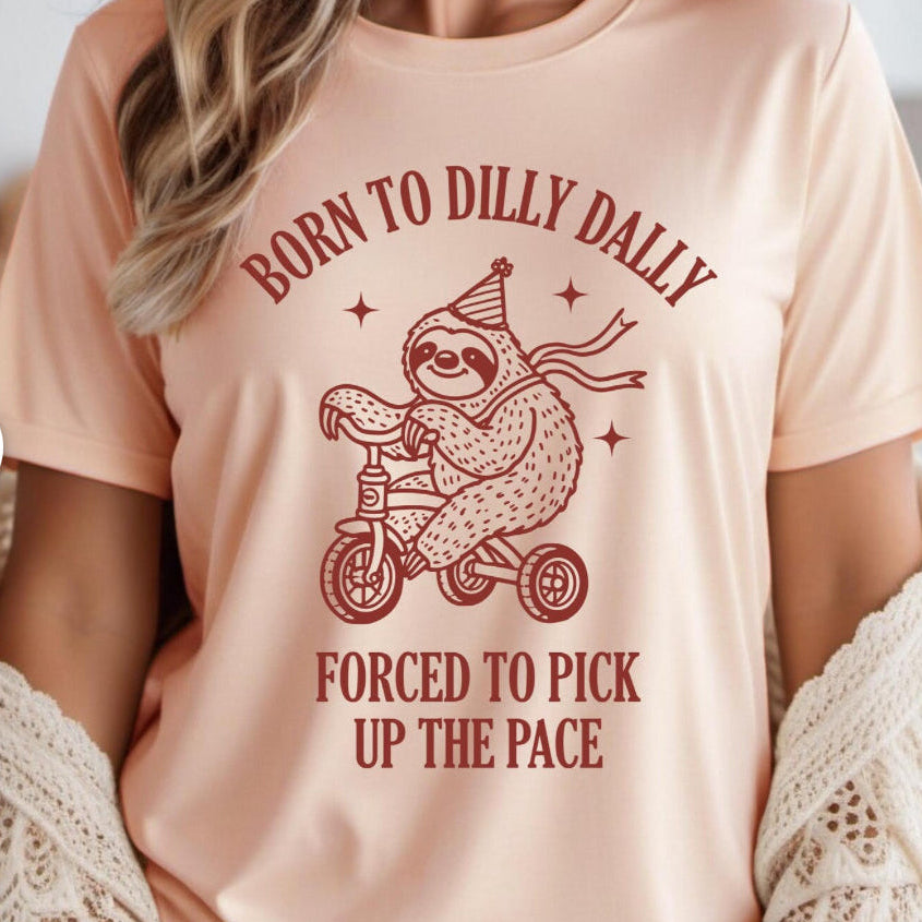 Born to Dilly Dally Tee