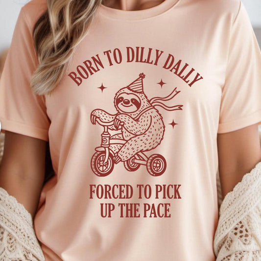Born to Dilly Dally Tee