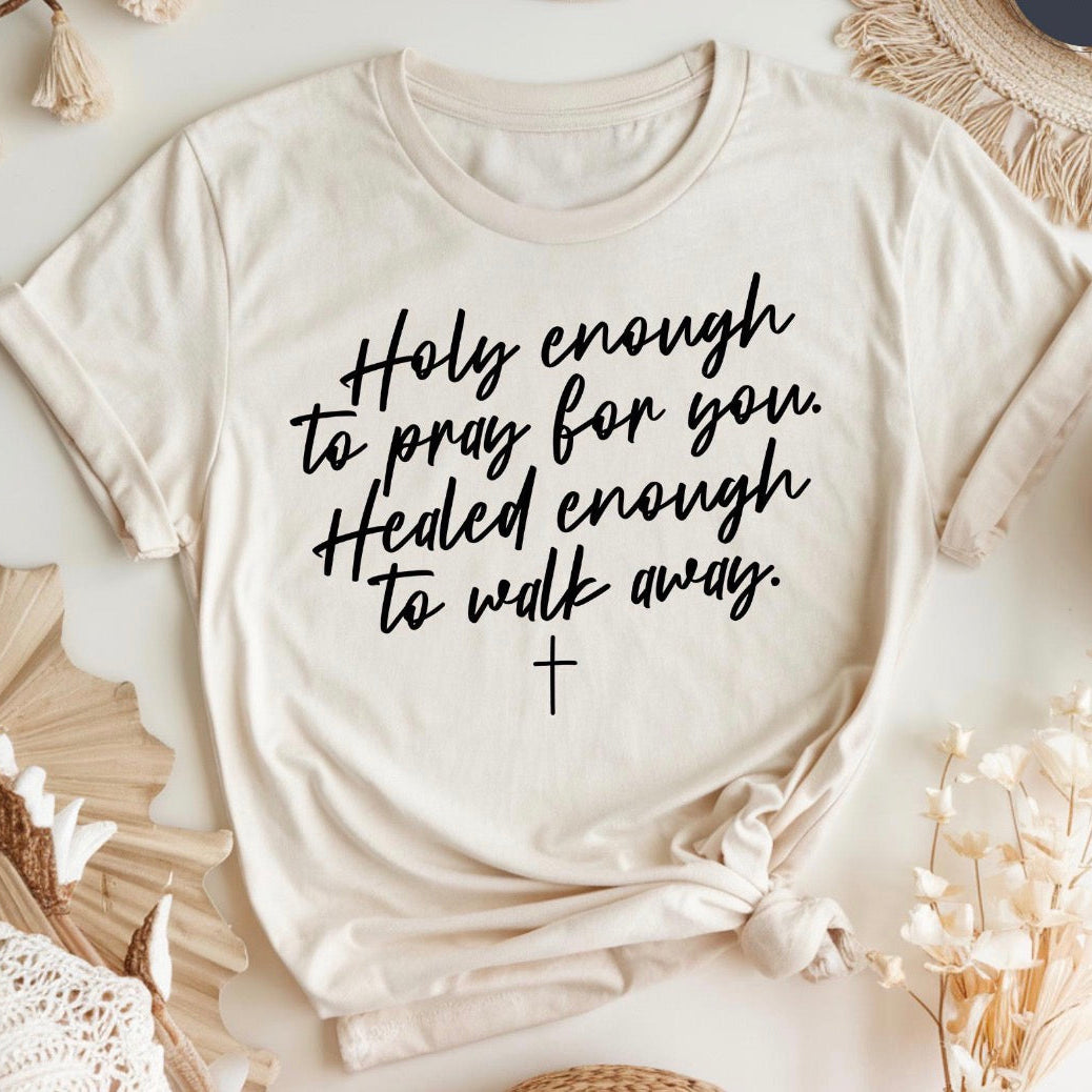 Healed enough to Walk Away Tee
