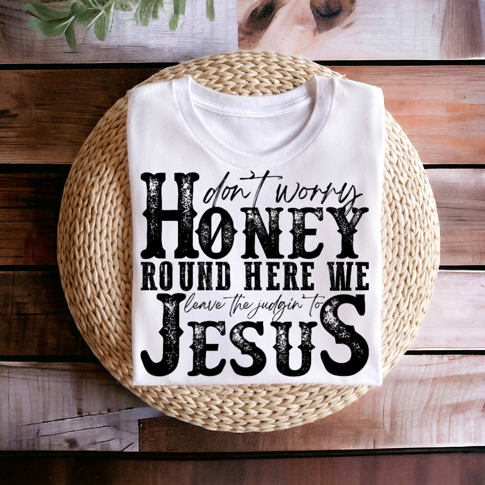 Don’t Worry Honey Tee