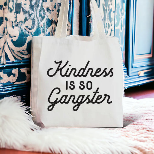 Kindness is so Gangster Tote