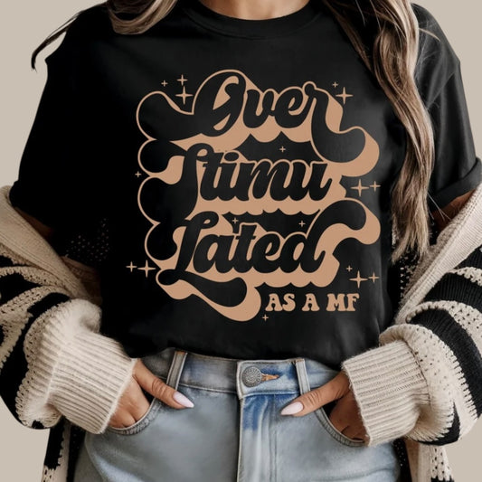 Overstimulated MF Tee